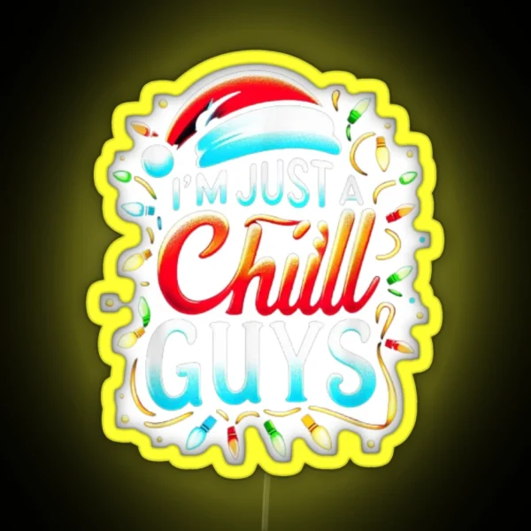 I M Just A Chill Guys Sarcastic Christmas Sarcastic RGB Neon Sign