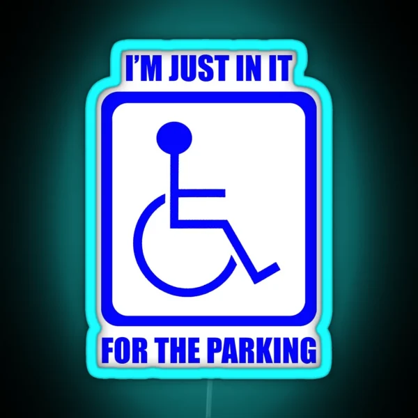 I M Just In It For The Parking RGB Neon Sign