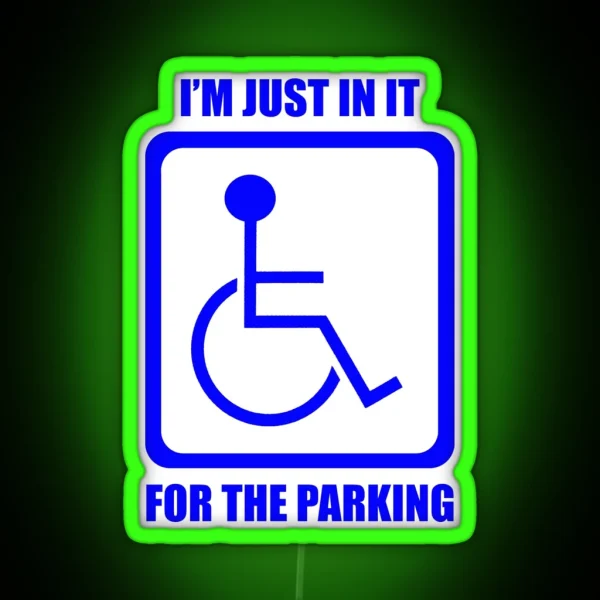 I M Just In It For The Parking RGB Neon Sign