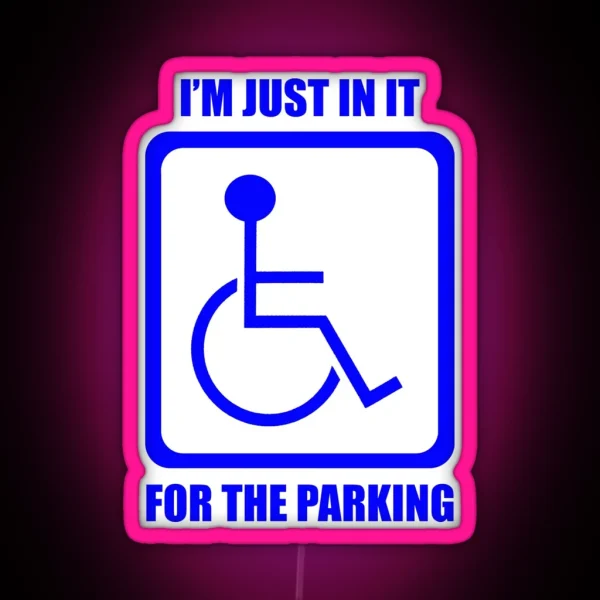 I M Just In It For The Parking RGB Neon Sign