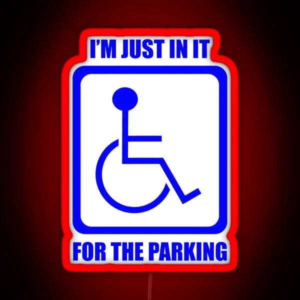 I M Just In It For The Parking RGB Neon Sign