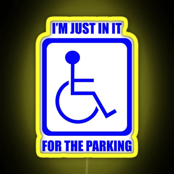 I M Just In It For The Parking RGB Neon Sign
