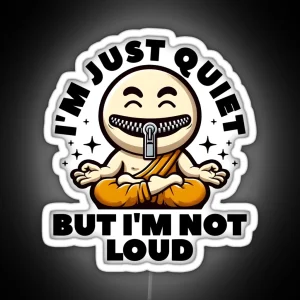 I M JUST QUIET BUT I M NOT LOUD RGB Neon Sign