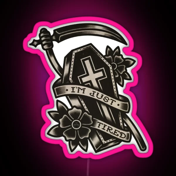I M Just Tired Traditional Tattoo RGB Neon Sign