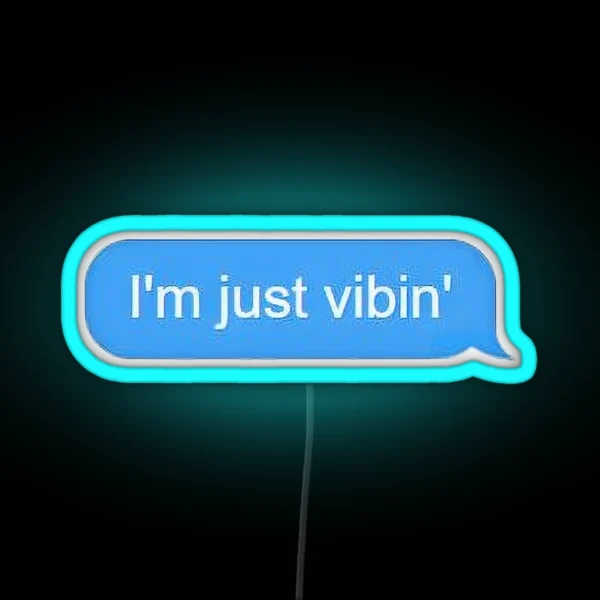 I M Just Vibin RGB Neon Sign