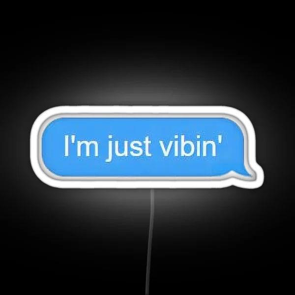 I M Just Vibin RGB Neon Sign