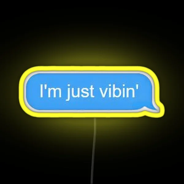 I M Just Vibin RGB Neon Sign