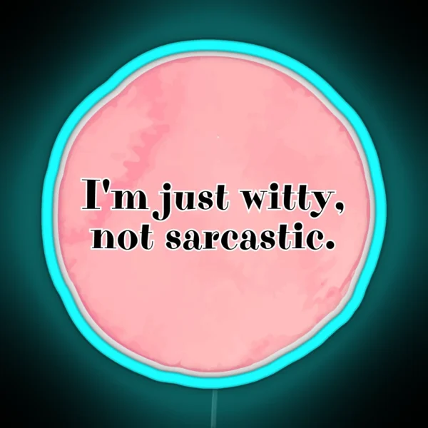 I M Just Witty Not Sarcastic RGB Neon Sign