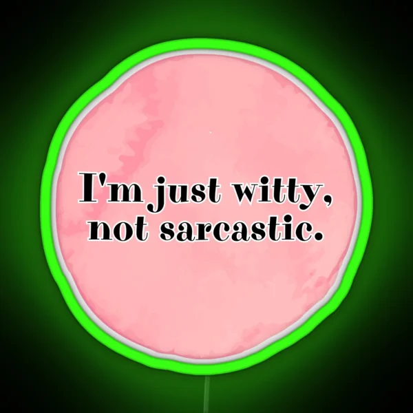 I M Just Witty Not Sarcastic RGB Neon Sign