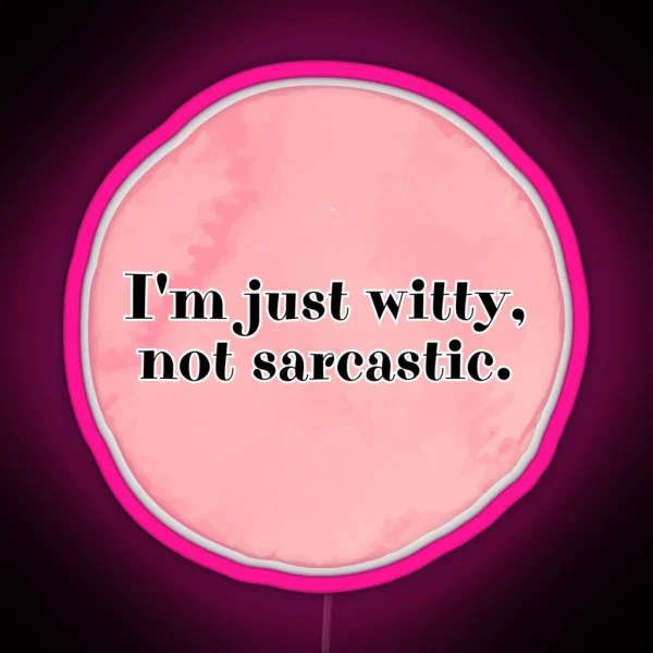 I M Just Witty Not Sarcastic RGB Neon Sign