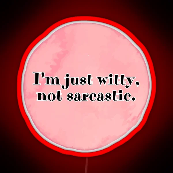 I M Just Witty Not Sarcastic RGB Neon Sign