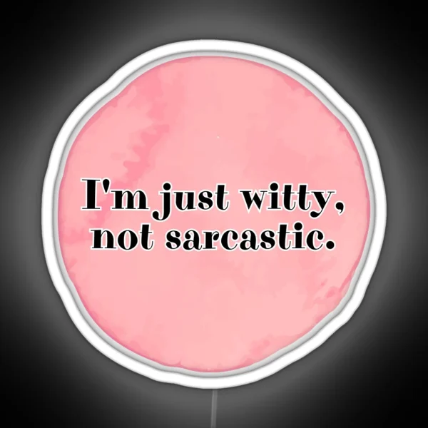 I M Just Witty Not Sarcastic RGB Neon Sign