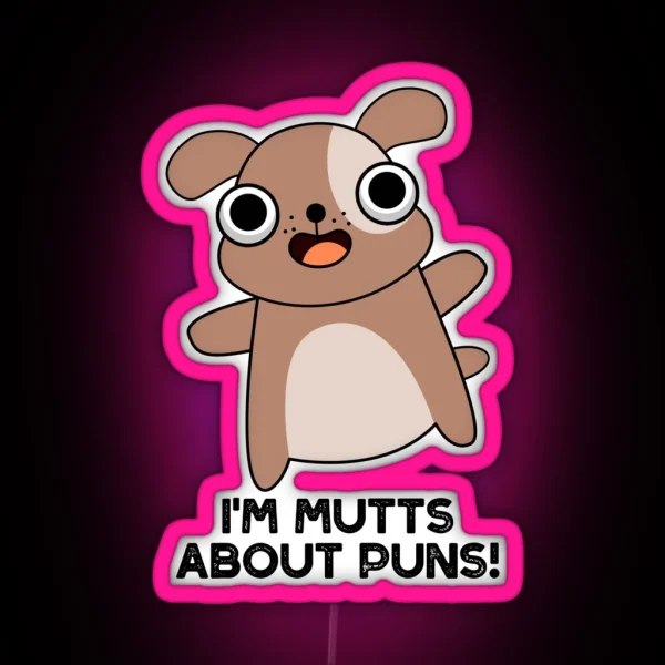 I M Mutts About Puns Funny Dog Puns RGB Neon Sign