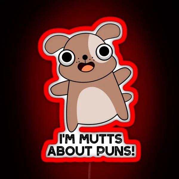 I M Mutts About Puns Funny Dog Puns RGB Neon Sign