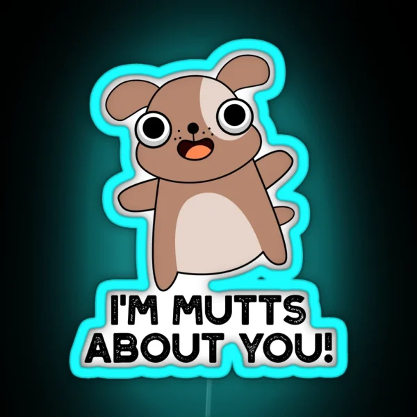 I M Mutts About You Funny Dog Puns RGB Neon Sign