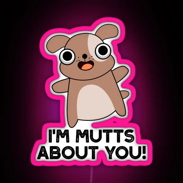 I M Mutts About You Funny Dog Puns RGB Neon Sign