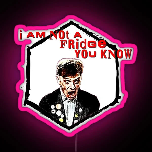 I M Not A Fridge RGB Neon Sign