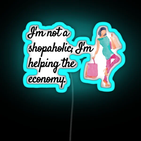 I M Not A Shopaholic Ladies Tee RGB Neon Sign