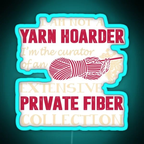 I M Not A Yarn Hoarder Funny Led RGB Neon Sign