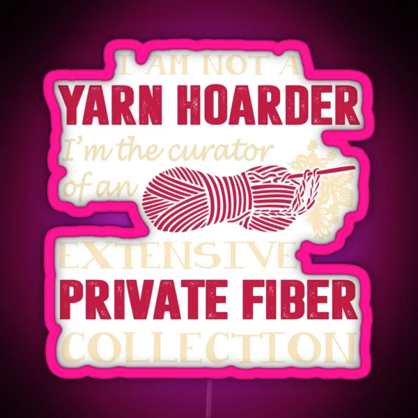 I M Not A Yarn Hoarder Funny Led RGB Neon Sign