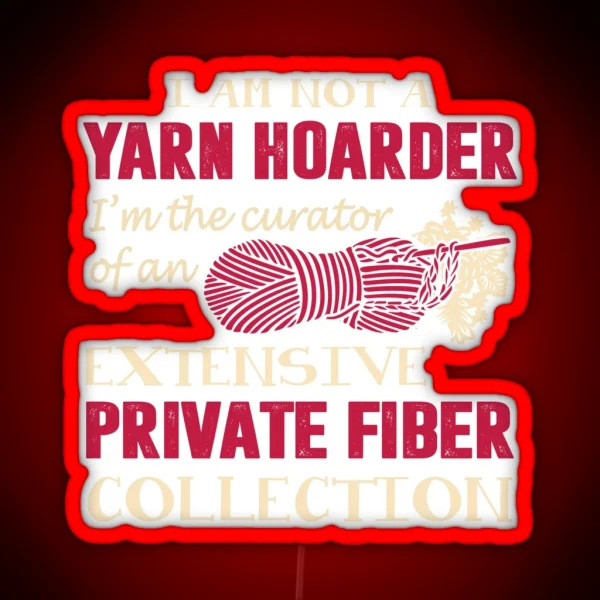 I M Not A Yarn Hoarder Funny Led RGB Neon Sign