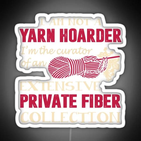 I M Not A Yarn Hoarder Funny Led RGB Neon Sign