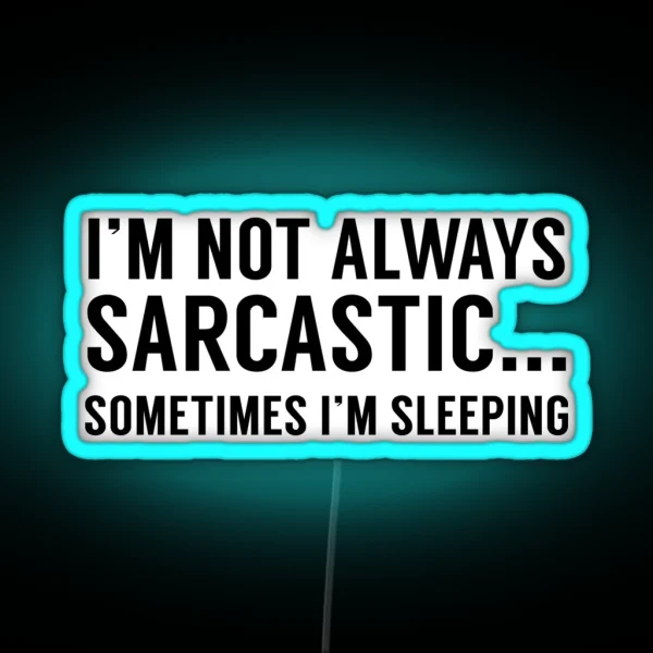 I M Not Always Sarcastic RGB Neon Sign