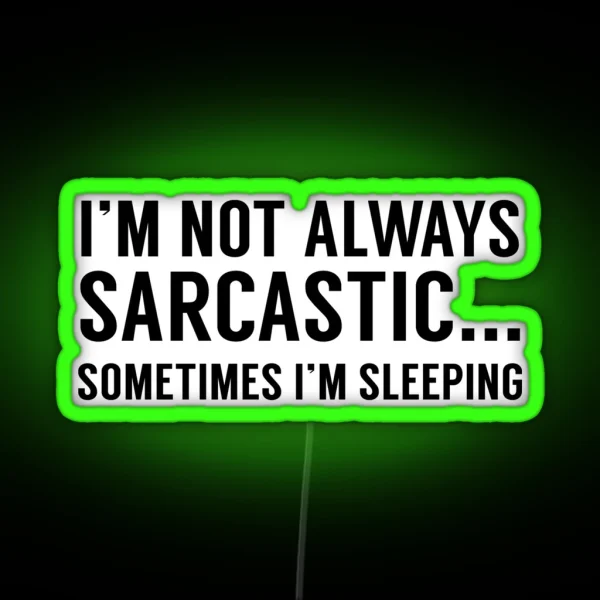 I M Not Always Sarcastic RGB Neon Sign