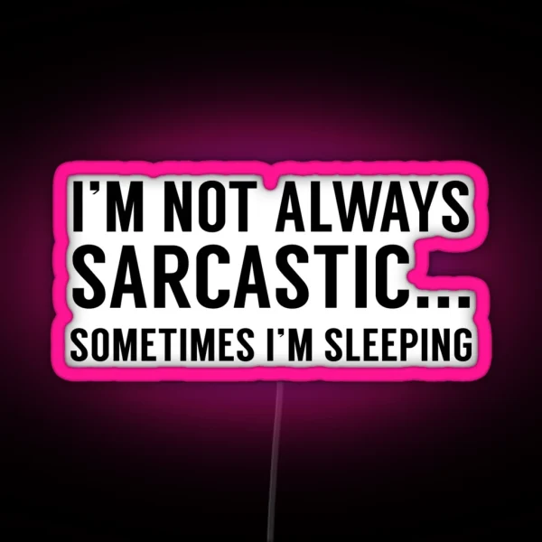 I M Not Always Sarcastic RGB Neon Sign