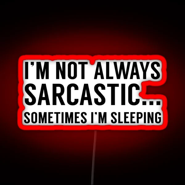 I M Not Always Sarcastic RGB Neon Sign