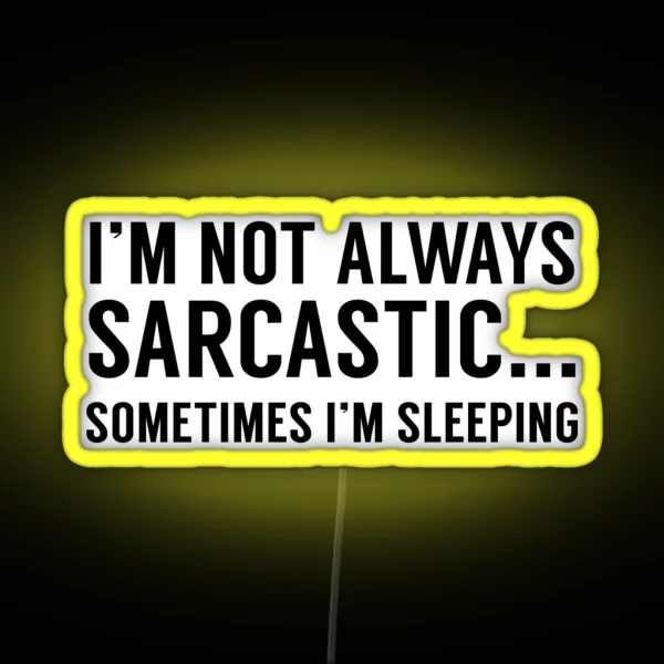 I M Not Always Sarcastic RGB Neon Sign