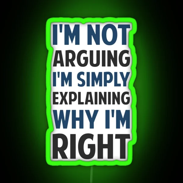 I M Not Arguing I M Explaining RGB Neon Sign