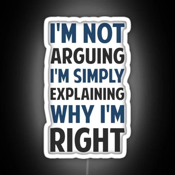 I M Not Arguing I M Explaining RGB Neon Sign