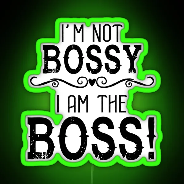 I M Not Bossy I Am The Boss RGB Neon Sign