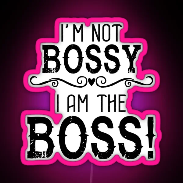 I M Not Bossy I Am The Boss RGB Neon Sign