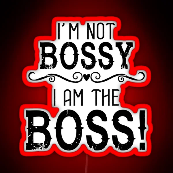 I M Not Bossy I Am The Boss RGB Neon Sign