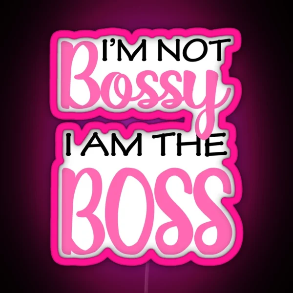 I M Not Bossy I Am The Boss Women RGB Neon Sign