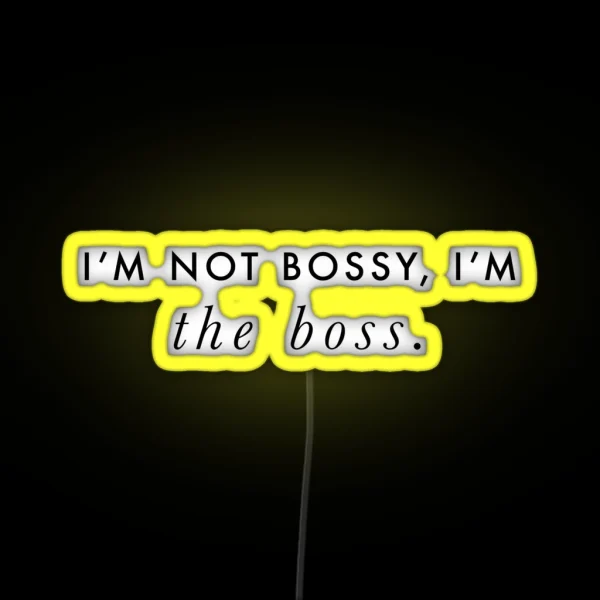I M Not Bossy I M The Boss Quote Black On White RGB Neon Sign