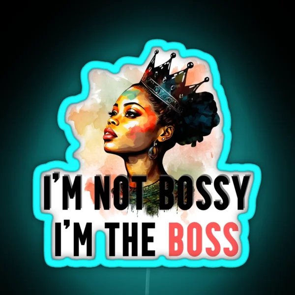 I M Not Bossy I M The Boss RGB Neon Sign