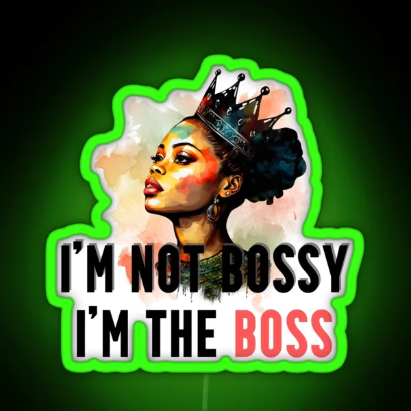 I M Not Bossy I M The Boss RGB Neon Sign