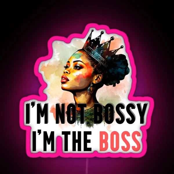 I M Not Bossy I M The Boss RGB Neon Sign