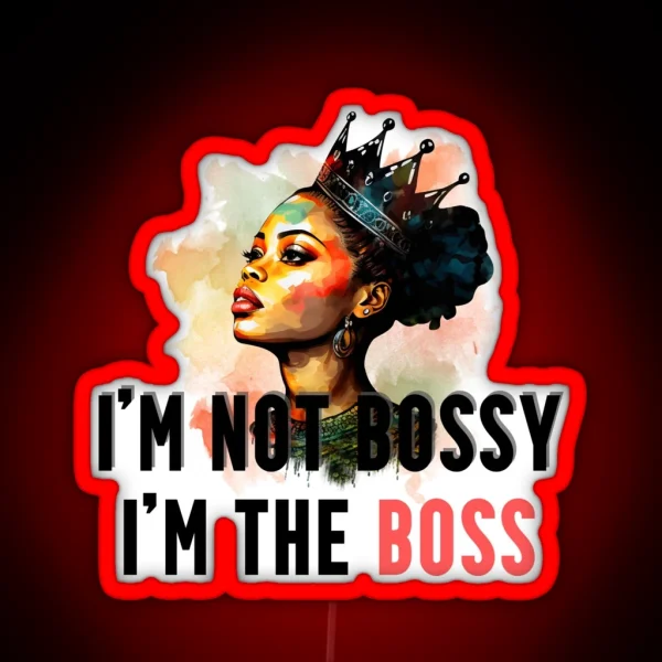 I M Not Bossy I M The Boss RGB Neon Sign