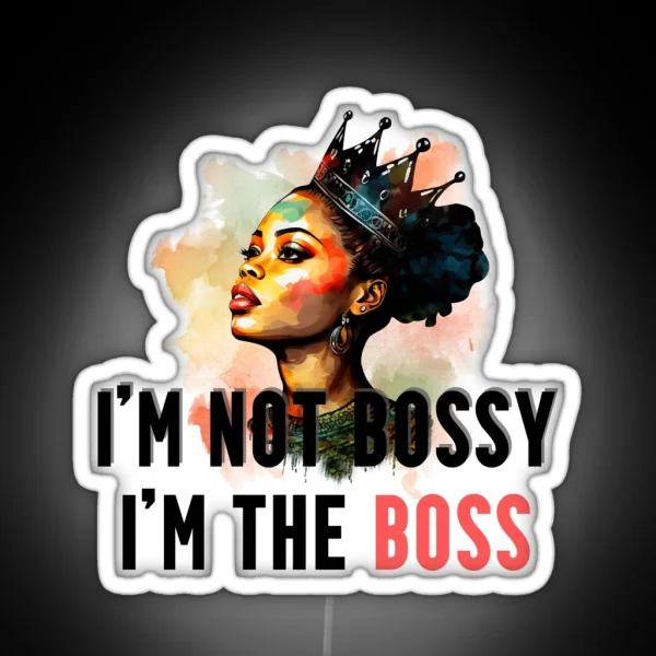 I M Not Bossy I M The Boss RGB Neon Sign