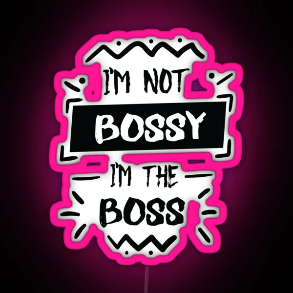I M Not Bossy I M The Boss RGB Neon Sign