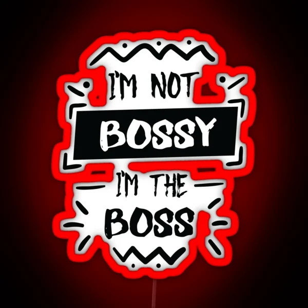 I M Not Bossy I M The Boss RGB Neon Sign