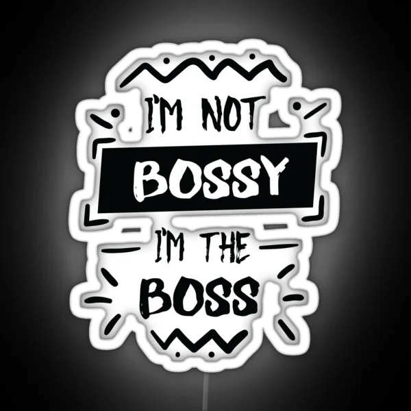 I M Not Bossy I M The Boss RGB Neon Sign