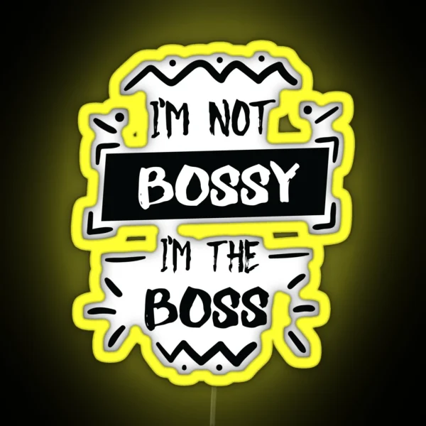 I M Not Bossy I M The Boss RGB Neon Sign