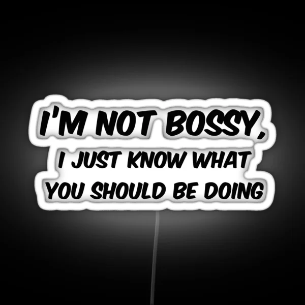 I M Not Bossy RGB Neon Sign