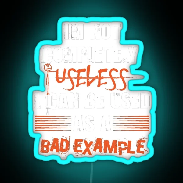 I M Not Completely Useless I Can Be Used As A Bad RGB Neon Sign