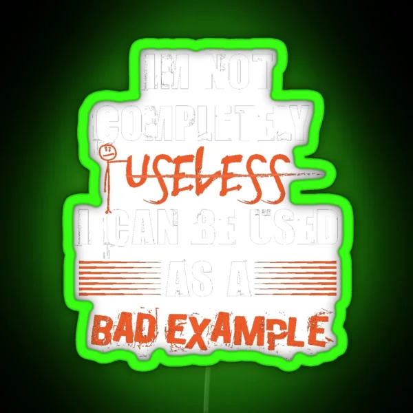 I M Not Completely Useless I Can Be Used As A Bad RGB Neon Sign